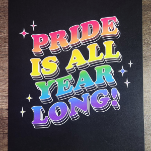 Pride is All Year Long Print